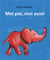 Moi pas, moi aussi Tome 2 : le singe et moi - l'éléphant et moi
