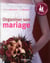Organiser son mariage - astuces petit budget, adresses inedites (4e édition)