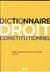 DICTIONNAIRE DU DROIT CONSTITUTIONNEL