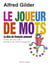 Le joueur de mots - le dico du français amusant