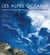 Les alpes océanes - l?océan au coeur des Alpes du Sud, entre Viso et Méditerrané