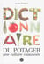 Dictionnaire du potager - une culture raisonnée