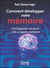 Comment développer votre mémoire - l'art d'apprendre, de retenir et de se rappeler exactement