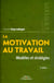 La motivation au travail - modèles et stratégies