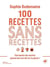100 recettes sans recettes
