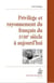 Privilège et rayonnement du français du XVIII siècle à aujourd'hui