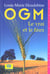 Ogm le vrai et le faux