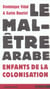 Le Mal Être Arabe : Enfants de la Colonisation