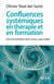 Confluences systémiques en thérapie et en formation - pour une articulation esprit, cerveau, corps, monde