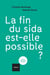 La fin du sida est-elle possible ?
