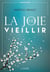 La joie de vieillir