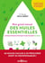 Mon grand manuel des huiles essentielles - l'aromathérapie pour soigner 122 maux