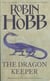 The dragon keeper - the rain wild chronicles: book 1