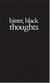 Bitter, black thoughts