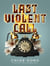 LAST VIOLENT CALL