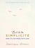 L'ART DE LA SIMPLICITE - HOW TO LIVE MORE WITH LESS