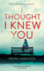 I THOUGHT I KNEW YOU