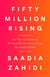 FIFTY MILLION RISING - THE NEW GENERATION OF WORKING WOMEN REVOLUTIONIZING THE MUSLIM WORLD
