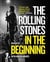 The rolling stones in the beginning (new ed)