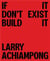 Larry achiampong if it don't exist, build it (hardback) /anglais