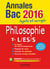 Annales bac - sujets et corrigés - philo - terminale l/es/s (édition 2016)