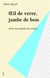 Oeil de verre, jambe de bois. petite encyclopedie des eclopes