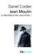 Jean Moulin - la république des catacombes Tome 1