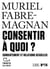 Consentir à quoi ? : Consentement et relations sexuelles