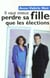 Il vaut mieux perdre sa fille que les élections