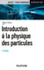 Introduction à la physique des particules - 2e éd.