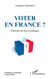 Voter en France ? éléments de choix politiques