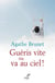 Guéris vite ou va au ciel