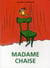 madame chaise
