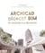 Archicad objectif BIM - de l'esquisse à la réalisation