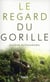 LE REGARD DU GORILLE