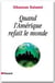 Quand l'amérique refait le monde