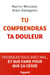 Tu comprendras ta douleur