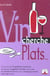 Vin cherche plats - plat cherche vins