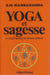 Yoga et sagesse - le travail spirituel de l'homme moderne