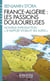 France-Algérie, les passions douloureuses