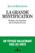 La Grande Mystification : Écologie : une imposture qui ne dit pas son nom