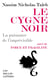 Le cygne noir - la puissance de l'imprévisibl -  force et fragilité