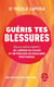 Guéris tes blessures