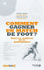 Comment gagner un match de foot ? dans les coulisses de la performance
