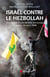 Israël-Hezbollah - décryptage