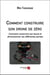Comment construire son drone de zéro - comment construire son drone et dimensionner les différentes parties