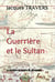 La guerrière et le sultan - le mystère du suaire de Jérusalem