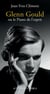 Glenn Gould ou le piano de l'esprit