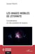 Les images mobiles de l'éternité : Considérations sur des questions de toujours
