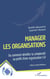 Manager les organisations : Ou comment démêler la complexité au profit d'une organisation 5.0